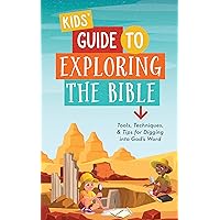 Kids' Guide to Exploring the Bible: Tools, Techniques, and Tips for Digging into God’s Word Kids' Guide to Exploring the Bible: Tools, Techniques, and Tips for Digging into God’s Word Paperback
