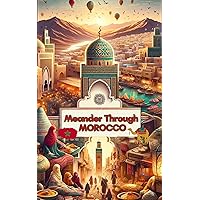 Meander Through Morocco (Adventures Around The World) Meander Through Morocco (Adventures Around The World) Kindle Paperback
