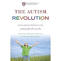 The Autism Revolution: Whole-Body Strategies for Making Life All It Can Be The Autism Revolution: Whole-Body Strategies for Making Life All It Can Be Audible Audiobook Paperback Kindle Hardcover