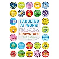 I Adulted at Work!: Essential Stickers for Hardworking and Home-Working Grown-Ups I Adulted at Work!: Essential Stickers for Hardworking and Home-Working Grown-Ups Paperback