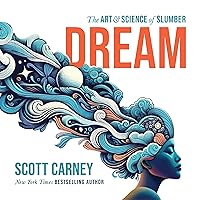 Dream: The Art and Science of Slumber Dream: The Art and Science of Slumber Audible Audiobook Paperback Kindle