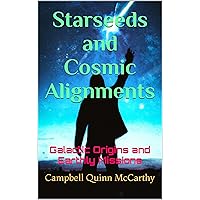 Starseeds and Cosmic Alignments: Galactic Origins and Earthly Missions