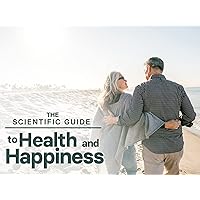 The Scientific Guide to Health and Happiness