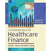 Fundamentals of Healthcare Finance, Fourth Edition Fundamentals of Healthcare Finance, Fourth Edition Paperback Kindle