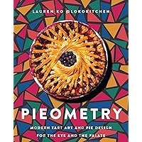 Pieometry: Modern Tart Art and Pie Design for the Eye and the Palate Pieometry: Modern Tart Art and Pie Design for the Eye and the Palate Hardcover Kindle