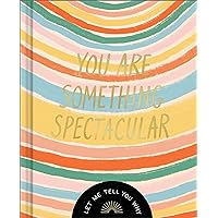 You Are Something Spectacular: A Friendship Fill-In Gift Book You Are Something Spectacular: A Friendship Fill-In Gift Book Hardcover