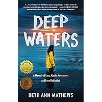 Deep Waters: A Memoir of Loss, Alaska Adventure, and Love Rekindled Deep Waters: A Memoir of Loss, Alaska Adventure, and Love Rekindled Kindle Audible Audiobook Paperback