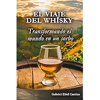 El viaje del Whisky: Transformando al mundo en un sorbo (Spanish Edition) El viaje del Whisky: Transformando al mundo en un sorbo (Spanish Edition) Kindle