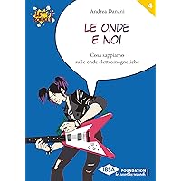 Le onde e noi: Cosa sappiamo sulle onde elettromagnetiche (Let’s Science!) (Italian Edition)