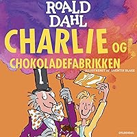 Charlie og chokoladefabrikken Charlie og chokoladefabrikken Audible Audiobook