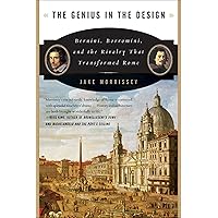 The Genius in the Design: Bernini, Borromini, and the Rivalry That Transformed Rome The Genius in the Design: Bernini, Borromini, and the Rivalry That Transformed Rome Kindle Paperback Hardcover
