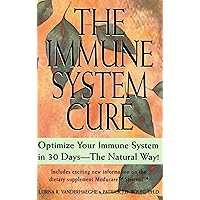 The Immune System Cure: Optimize Your Immune System in 30 Days-The Natural Way! The Immune System Cure: Optimize Your Immune System in 30 Days-The Natural Way! Paperback Mass Market Paperback