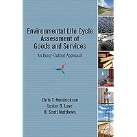 Environmental Life Cycle Assessment of Goods and Services: An Input-Output Approach Environmental Life Cycle Assessment of Goods and Services: An Input-Output Approach Kindle Hardcover Paperback