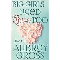 Big Girls Need Love Too: A Novel Big Girls Need Love Too: A Novel Kindle Paperback