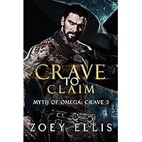 Crave To Claim (Myth of Omega: Crave Book 3) Crave To Claim (Myth of Omega: Crave Book 3) Kindle Paperback