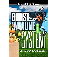 Boost Your Immune System: Using God's Natural Remedies Boost Your Immune System: Using God's Natural Remedies Kindle Audible Audiobook Paperback