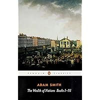 The Wealth of Nations: Books 1-3 (Penguin Classics) The Wealth of Nations: Books 1-3 (Penguin Classics) Paperback Kindle