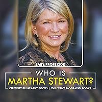 Who Is Martha Stewart?: Celebrity Biography Books (Children's Biography Books) Who Is Martha Stewart?: Celebrity Biography Books (Children's Biography Books) Audible Audiobook Kindle Paperback