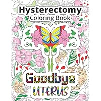 Hysterectomy Coloring Book: Goodbye uterus coloring book for women