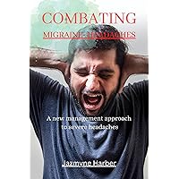 COMBATING MIGRAINE - HEADACHES: A new management approach to severe headaches COMBATING MIGRAINE - HEADACHES: A new management approach to severe headaches Kindle Paperback