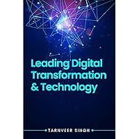 Leading Digital Transformation And Technology (Digital Transformation and Cyber Security Book 2) Leading Digital Transformation And Technology (Digital Transformation and Cyber Security Book 2) Kindle Edition Paperback