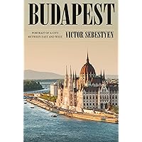 Budapest: Portrait of a City Between East and West Budapest: Portrait of a City Between East and West Hardcover Audible Audiobook Kindle Paperback