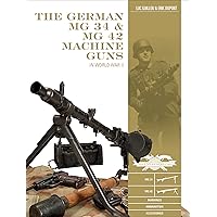 The German MG 34 and MG 42 Machine Guns: In World War II (Classic Guns of the World, 7)