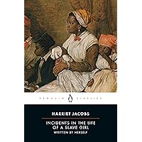 Incidents in the Life of a Slave Girl: Written by Herself (Penguin Classics) Incidents in the Life of a Slave Girl: Written by Herself (Penguin Classics) Paperback Audible Audiobook Kindle Hardcover Mass Market Paperback Audio CD