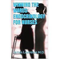 Winning the Wards: Endocrinology for Nurses Winning the Wards: Endocrinology for Nurses Kindle Paperback