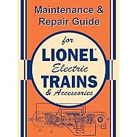 Maintenance & Repair Guide for Lionel Electric Trains & Accessories