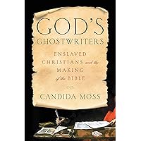 God's Ghostwriters: Enslaved Christians and the Making of the Bible God's Ghostwriters: Enslaved Christians and the Making of the Bible Hardcover Kindle Audible Audiobook