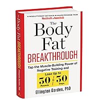 The Body Fat Breakthrough: Tap the Muscle-Building Power of Negative Training and Lose Up to 30 Pounds in 30 Days [Hardcover] [Jan 01, 2014] The Body Fat Breakthrough: Tap the Muscle-Building Power of Negative Training and Lose Up to 30 Pounds in 30 Days [Hardcover] [Jan 01, 2014] Hardcover Kindle
