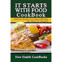 It Starts With Food CookBook: The Low Sugar Gluten-Free & Whole Food CookBook - 40 Delicious & Healthy Recipes Your Family Will Love It Starts With Food CookBook: The Low Sugar Gluten-Free & Whole Food CookBook - 40 Delicious & Healthy Recipes Your Family Will Love Kindle Paperback