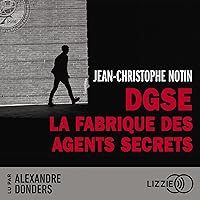 DGSE : La fabrique des agents secrets DGSE : La fabrique des agents secrets Audible Audiobook Kindle Paperback