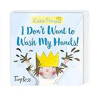 I Don't Want to Wash My Hands! (Little Princess, 7) I Don't Want to Wash My Hands! (Little Princess, 7) Board book Kindle Hardcover Paperback