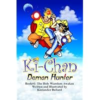 Ki-Chan: Demon Hunter: Book #1: The Holy Warriors Awaken (Ki-Chan: Demon Hunter: Special Color Edition) Ki-Chan: Demon Hunter: Book #1: The Holy Warriors Awaken (Ki-Chan: Demon Hunter: Special Color Edition) Kindle Hardcover Paperback