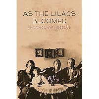 As the Lilacs Bloomed (The Azrieli Series of Holocaust Survivor Memoirs) As the Lilacs Bloomed (The Azrieli Series of Holocaust Survivor Memoirs) Kindle Paperback