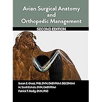 Avian Surgical Anatomy And Orthopedic Management, 2nd Edition Avian Surgical Anatomy And Orthopedic Management, 2nd Edition Paperback Kindle