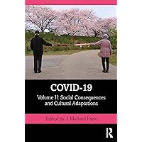 COVID-19: Volume II: Social Consequences and Cultural Adaptations (The COVID-19 Pandemic Book 2) COVID-19: Volume II: Social Consequences and Cultural Adaptations (The COVID-19 Pandemic Book 2) Kindle Hardcover Paperback
