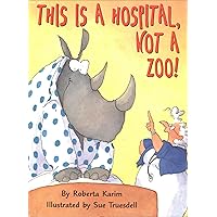 This Is a Hospital, Not a Zoo! This Is a Hospital, Not a Zoo! Kindle Audible Audiobook Hardcover Paperback Audio, Cassette