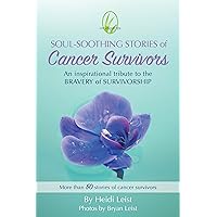 Lemongrass Spa Soul-Soothing Stories of Cancer Survivors: An Inspirational Tribute to the Bravery of Survivorship (Lemongrass Spa Soul-Southing Stories) Lemongrass Spa Soul-Soothing Stories of Cancer Survivors: An Inspirational Tribute to the Bravery of Survivorship (Lemongrass Spa Soul-Southing Stories) Paperback