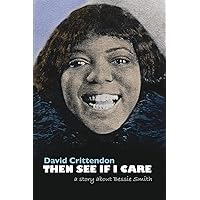 Then See If I Care: A Story About Bessie Smith Then See If I Care: A Story About Bessie Smith Paperback
