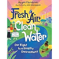 Fresh Air, Clean Water: Our Right to a Healthy Environment (Orca Think, 4) Fresh Air, Clean Water: Our Right to a Healthy Environment (Orca Think, 4) Hardcover Kindle