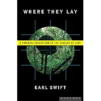 Where They Lay: A Forensic Expedition in the Jungles of Laos Where They Lay: A Forensic Expedition in the Jungles of Laos Kindle Paperback