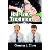 Hair Loss Treatment for Men and Women: Expert Advice and Effective Solutions: Say Goodbye to Baldness: The Hopeful Journey of Hair Loss Treatment Hair Loss Treatment for Men and Women: Expert Advice and Effective Solutions: Say Goodbye to Baldness: The Hopeful Journey of Hair Loss Treatment Kindle Paperback