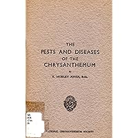 Pests and Diseases of the Chrysanthemum Pests and Diseases of the Chrysanthemum Paperback