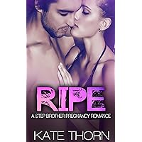 Ripe: A Stepbrother Pregnancy Romance Ripe: A Stepbrother Pregnancy Romance Kindle Paperback