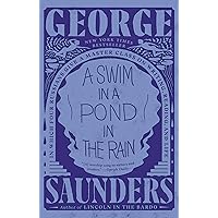 A Swim in a Pond in the Rain: In Which Four Russians Give a Master Class on Writing, Reading, and Life A Swim in a Pond in the Rain: In Which Four Russians Give a Master Class on Writing, Reading, and Life Paperback Audible Audiobook Kindle Hardcover