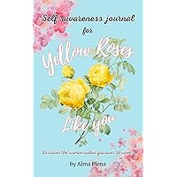 Self-awareness Journal for Yellow Roses like You: Discover the woman within you over 52 weeks Self-awareness Journal for Yellow Roses like You: Discover the woman within you over 52 weeks Kindle Hardcover Paperback