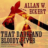 That Dark and Bloody River: Chronicles of the Ohio River Valley That Dark and Bloody River: Chronicles of the Ohio River Valley Audible Audiobook Paperback Kindle Hardcover Audio CD